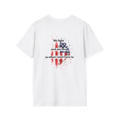Patriotic Unisex T-Shirt | We Fight and Sacrifice | Veteran's Day, Memorial Day, Independence Day Shirt, USA Pride Tee