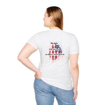 Patriotic Unisex T-Shirt | We Fight and Sacrifice | Veteran's Day, Memorial Day, Independence Day Shirt, USA Pride Tee