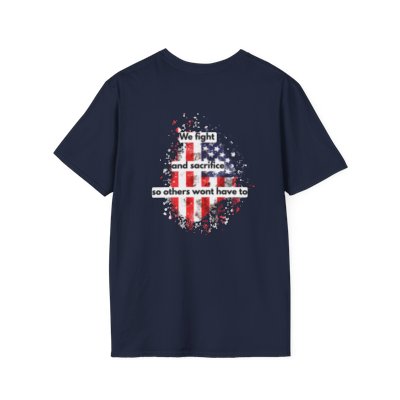 Patriotic Unisex T-Shirt | We Fight and Sacrifice | Veteran's Day, Memorial Day, Independence Day Shirt, USA Pride Tee